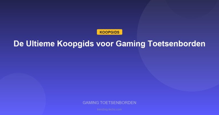 Gaming Toetsenborden - De Ultieme Koopgids voor Gaming Toetsenborden